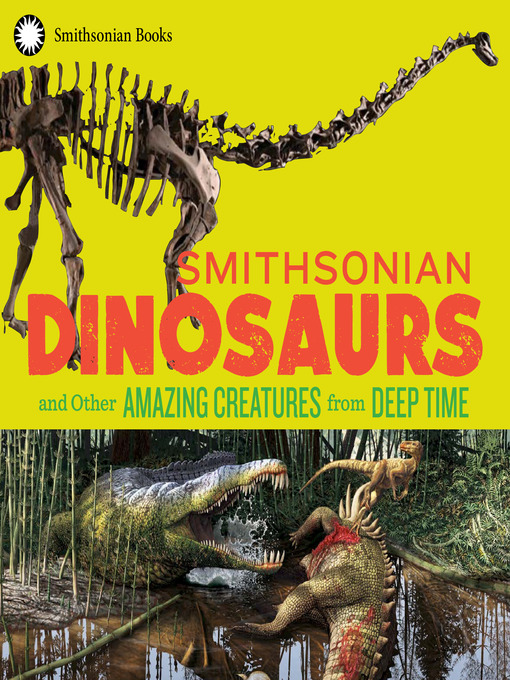 Cover image for Smithsonian Dinosaurs and Other Amazing Creatures from Deep Time